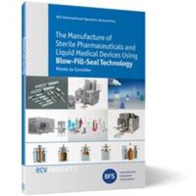 Downey / Haerer / Marguillier |  The Manufacture of Sterile Pharmaceuticals and Liquid Medical Devices Using Blow-Fill-Seal Technology | Buch |  Sack Fachmedien