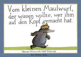 Holzwarth |  Vom kleinen Maulwurf, der wissen wollte, wer ihm auf den Kopf gemacht hat. Originalausgabe | Buch |  Sack Fachmedien