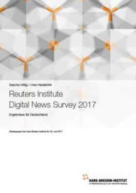 Hölig / Hasebrink |  Reuters Institute Digital News Survey 2017 | Buch |  Sack Fachmedien