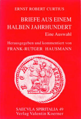 Curtius / Hausmann |  Ernst Robert CURTIUS. Briefe aus einem halben Jahrhundert. | Buch |  Sack Fachmedien