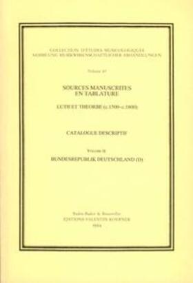 Meyer |  Sources manuscrites en tablature. Tabulaturen in Handschriften. Laute und Théorbe / Sources manuscrites en tablature. Tabulaturen in Sources manuscrites en tablature. Luth et théorbe (c.1500-c.1800). Catalogue descriptif. Tabulaturen in Handschriften. Laute und Théorbe. Beschreibendes Verzeichnis.. Laute und Théorbe | Buch |  Sack Fachmedien