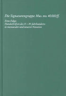 Korth / Lambrecht / Hell |  KPK 13 Die Signaturengruppe Mus. ms. 40.000 ff. / Erste Folge: Handschriften des 15.-19. Jahrhunderts in mensuraler und neuerer Notation | Buch |  Sack Fachmedien