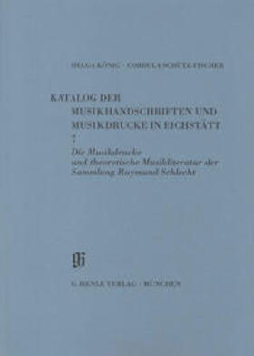 König / Schütz-Fischer |  KBM 11,7 Die Musikdrucke und theoretische Musikliteratur der Sammlung Raymund Schlecht | Buch |  Sack Fachmedien