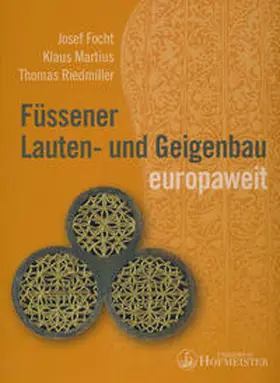 Focht / Martius / Riedmiller |  Füssener Lauten- und Geigenbau europaweit | Buch |  Sack Fachmedien