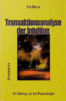 Berne / Hagehülsmann |  Transaktionsanalyse der Intuition | Buch |  Sack Fachmedien