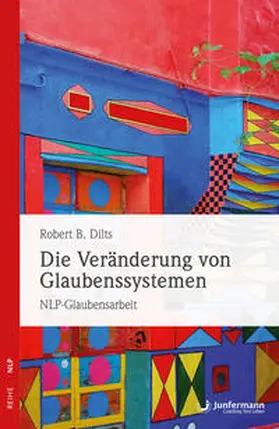 Dilts |  Die Veränderung von Glaubenssystemen | Buch |  Sack Fachmedien