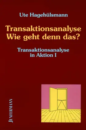 Hagehülsmann |  Transaktionsanalyse in Aktion / Transaktionsanalyse - Wie geht denn das? | Buch |  Sack Fachmedien