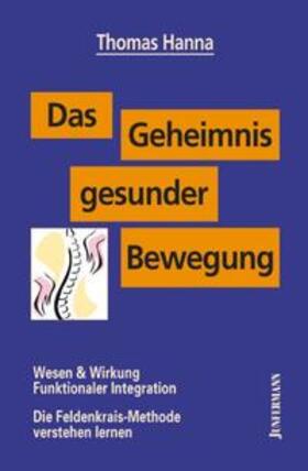 Hanna |  Das Geheimnis gesunder Bewegung | Buch |  Sack Fachmedien