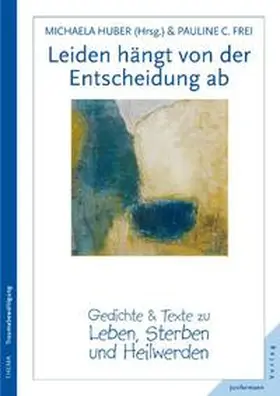 Frei / Huber |  Leiden hängt von der Entscheidung ab | Buch |  Sack Fachmedien