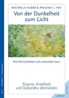 Huber / Frei |  Von der Dunkelheit zum Licht | Buch |  Sack Fachmedien