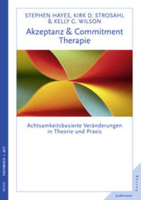Hayes / Strosahl / Wilson |  Akzeptanz- & Commitment-Therapie | Buch |  Sack Fachmedien