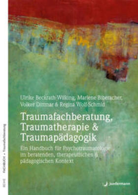 Beckrath-Wilking / Biberacher / Dittmar |  Taumafachberatung, Traumatherapie & Traumapädagogik | Buch |  Sack Fachmedien