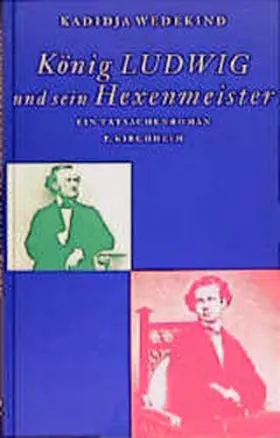 Heißerer / Wedekind / Heisserer |  König Ludwig und sein Hexenmeister | Buch |  Sack Fachmedien