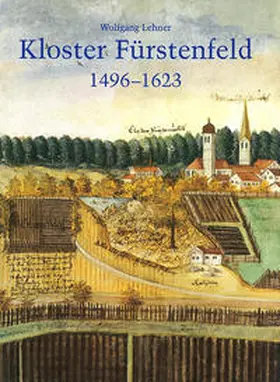 Lehner |  Die Zisterzienserabtei Fürstenfeld in der Reformationszeit 1496-1623 | Buch |  Sack Fachmedien