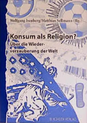 Isenberg / Sellmann |  Konsum als Religion? | Buch |  Sack Fachmedien