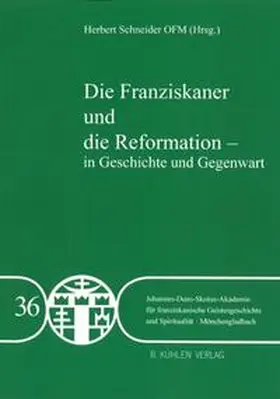 Schneider OFM / Bohl OFM / Bargel OSC |  Die Franziskaner und die Reformation - in Geschichte und Gegegwart - Band 36 | Buch |  Sack Fachmedien