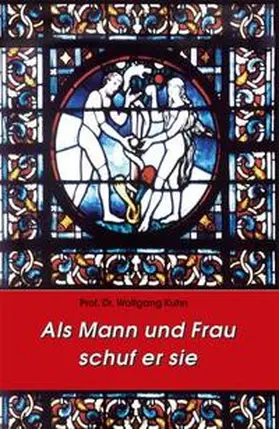 Kuhn |  Als Mann und Frau schuf er sie | Buch |  Sack Fachmedien