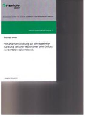 Renner |  Verfahrensentwicklung zur abwasserfreien Gerbung tierischer Häute unter dem Einfluss verdichteten Kohlendioxids | Buch |  Sack Fachmedien