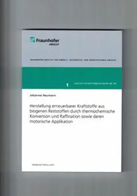 Neumann |  Herstellung erneuerbare Kraftstoffe aus biogenen Reststoffen durch thermochemische Konversion und Raffination sowie deren motorische Applikation | Buch |  Sack Fachmedien