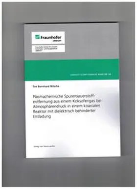 Nitsche |  Plasmachemische Spurensauerstoffentfernung aus einem Koksofengas bei Atmosphärendruck in einem koaxialen Reaktor mit dielektrisch behinderter Entladung | Buch |  Sack Fachmedien