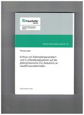 Jaster |  Einfluss von Elektrodenparametern und Cu-Metallkatalysatoren auf die elektrochemische CO2-Reduktion an Gasdiffusionselektroden | Buch |  Sack Fachmedien