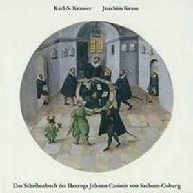 Kramer / Kruse |  Das Scheibenbuch des Herzogs Johann Casimir von Sachsen-Coburg | Buch |  Sack Fachmedien