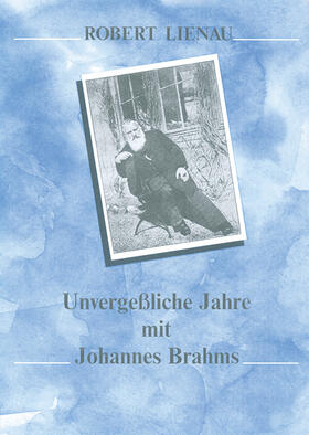  Unvergessliche Jahre mit Johannes Brahms | Buch |  Sack Fachmedien