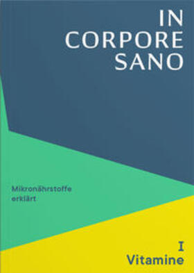 Dr. Lechner GmbH / Dr. med. Lechner / Lechner |  In Corpore Sano - Band 1: Vitamine | Buch |  Sack Fachmedien