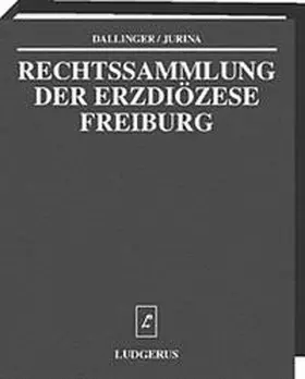 Dallinger / Jurina |  Rechtssammlung der Erzdiözese Freiburg | Loseblattwerk |  Sack Fachmedien