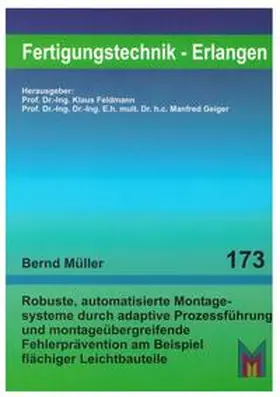 Müller | Robuste, automatisierte Montagesysteme durch adaptive Prozessführung und montageübergreifende Fehlerprävention am Beispiel flächiger Leichtbauteile | Buch | 978-3-87525-240-8 | sack.de