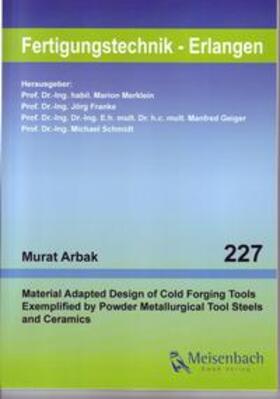 Arbak / Merklein / Franke |  Material Adapted Design of Cold Forging Tools Exemplified by Powder Metallurgical Tool Steels and Ceramics | Buch |  Sack Fachmedien