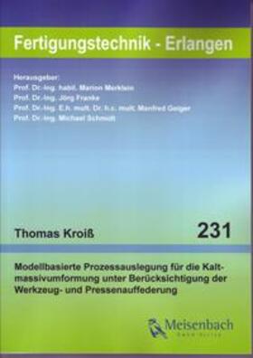 Kroiß / Merklein / Franke |  Modellbasierte Prozessauslegung für die Kaltmassivumformung unter Berücksichtigung der Werkzeug- und Pressenauffederung | Buch |  Sack Fachmedien