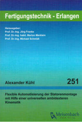 Kühl / Franke / Merklein |  Flexible Automatisierung der Statorenmontage mit Hilfe einer universellen ambidexteren Kinematik | Buch |  Sack Fachmedien