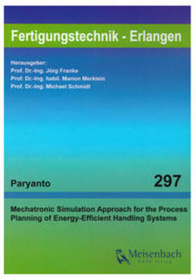 Paryanto / Franke / Merklein |  Mechatronic Simulation Approach for the Process Planning of Energy-Efficient Handling Systems | Buch |  Sack Fachmedien