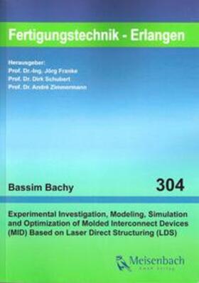 Bachy / Franke / Schubert |  Experimental Investigation, Modeling, Simulation and Optimization of Molded Interconnect Devices (MID) Based on Laser Direct Structuring (LDS) | Buch |  Sack Fachmedien