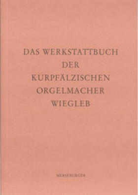 Sulzmann |  Das Werkstattbuch der kurpfälzischen Orgelmacher Wiegleb | Buch |  Sack Fachmedien