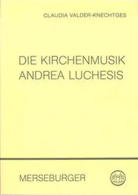 Valder-Knechtges |  Die Kirchenmusik Andrea Luchesis (1741-1801) | Buch |  Sack Fachmedien