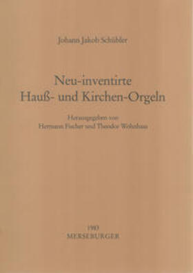 Schübler / Fischer / Wohnhaas |  Neu-inventirte Haus- und Kirchen-Orgeln | Sonstiges |  Sack Fachmedien