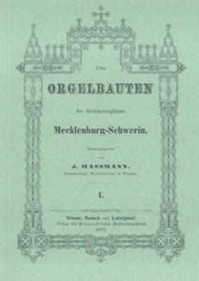 Massmann / Busch / Jaehn |  Die Orgelbauten des Grossherzogthums Mecklenburg-Schwerin | Buch |  Sack Fachmedien