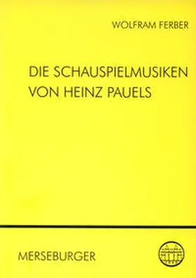 Ferber / Arbeitsgemeinschaft f. rheinische Musikgeschichte |  Die Schauspielmusiken von Heinz Pauels | Buch |  Sack Fachmedien