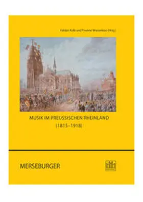 Kolb / Wasserloos / Arbeitsgemeinschaft für rheinische Musikgeschichte |  Musik im preußischen Rheinland (1815–1918) | Buch |  Sack Fachmedien