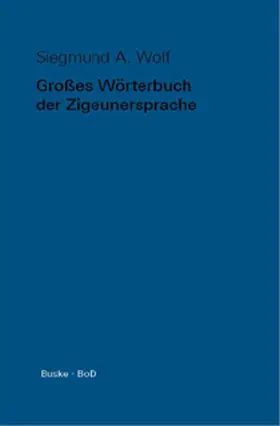 Wolf |  Grosses Wörterbuch der Zigeunersprache (romani t¿iw) / Großes Wörterbuch der Zigeunersprache (romani t¿iw) | Buch |  Sack Fachmedien