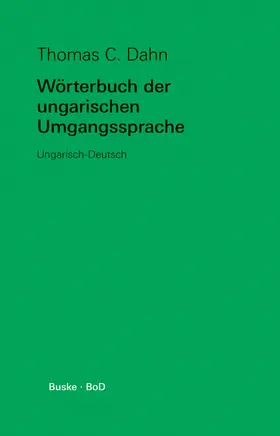 Dahn |  Wörterbuch der ungarischen Umgangssprache | Buch |  Sack Fachmedien