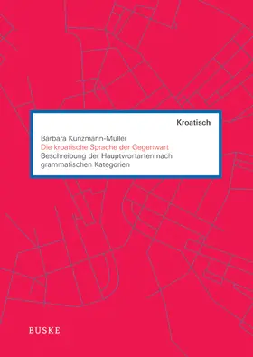 Kunzmann-Müller |  Die kroatische Sprache der Gegenwart | Buch |  Sack Fachmedien