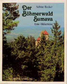 Becker |  Der Böhmerwald-Sumava | Buch |  Sack Fachmedien