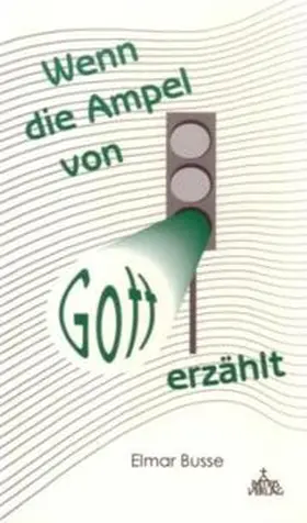 Busse | Wenn die Ampel von Gott erzählt | Buch | 978-3-87620-191-7 | sack.de