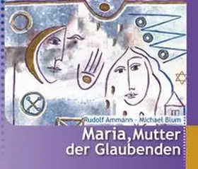 Ammann / Blum |  Maria, Mutter der Glaubenden | Buch |  Sack Fachmedien