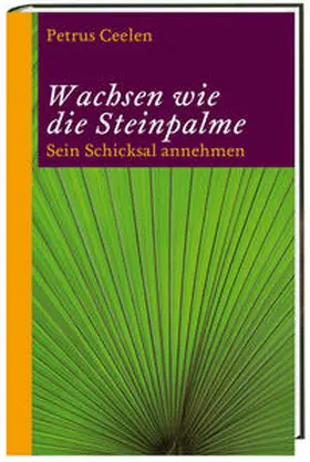 Ceelen |  Wachsen wie die Steinpalme | Buch |  Sack Fachmedien