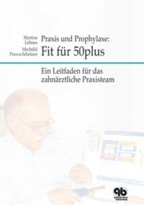 Löhnes / Poswa-Scholzen |  Prophylaxe und Praxis: Fit für 50plus | Buch |  Sack Fachmedien