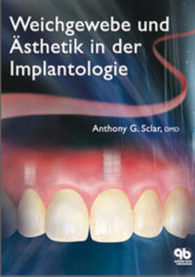 Sclar |  Weichegewebe und Ästhetik in der Implantologie | Buch |  Sack Fachmedien